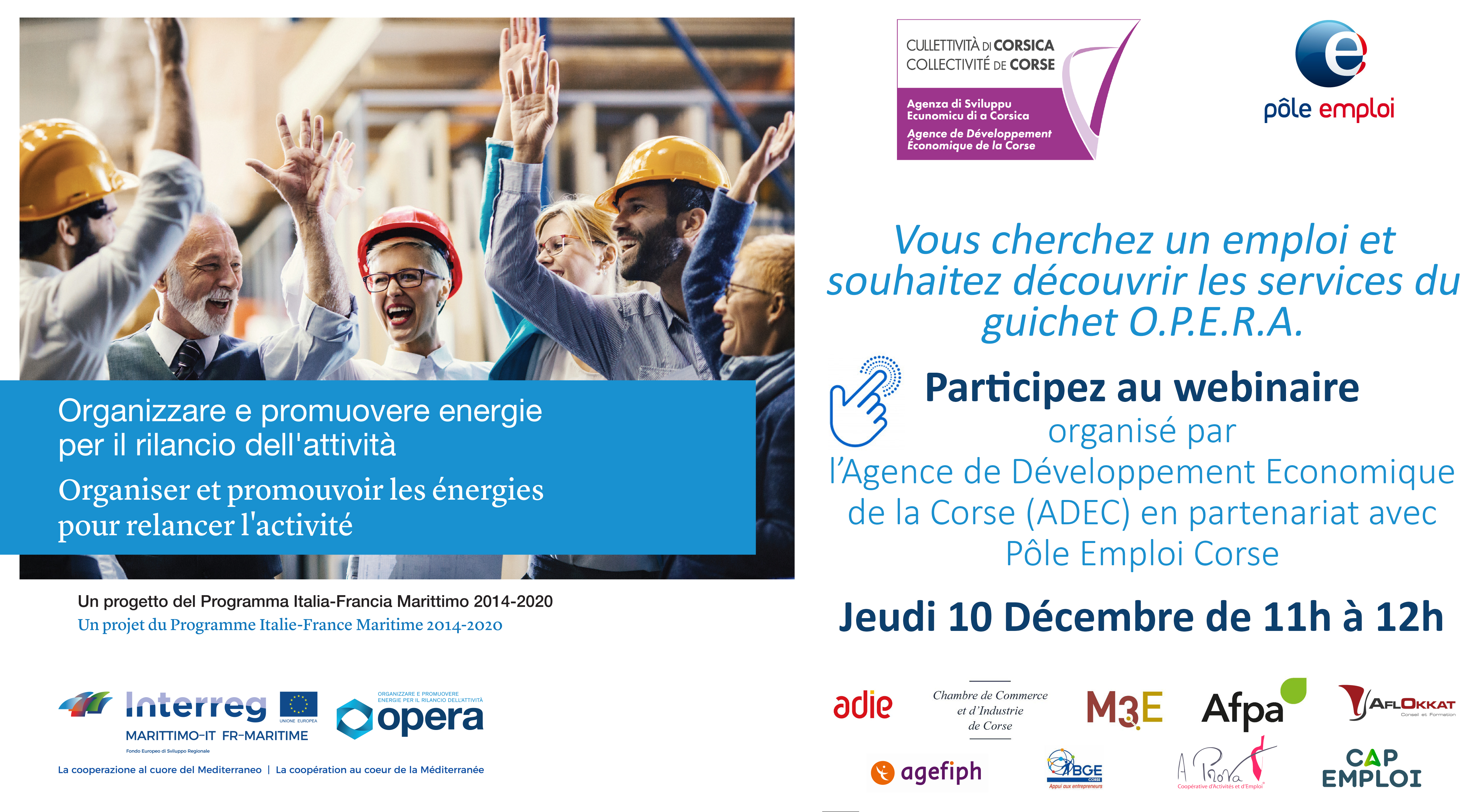 🔎Vous cherchez un emploi et souhaitez découvrir les services du guichet O.P.E.R.A.⏰Jeudi 1️⃣0️⃣ Décembre de 11h à 12h 👉Participez au webinaire organisé par l’ADEC en partenariat avec Pôle emploi Corse ✍️INSCRIPTION⬇️