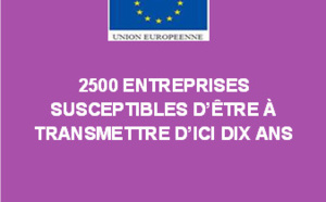 2500 entreprises susceptibles d'être à transmettre d'ici dix ans
